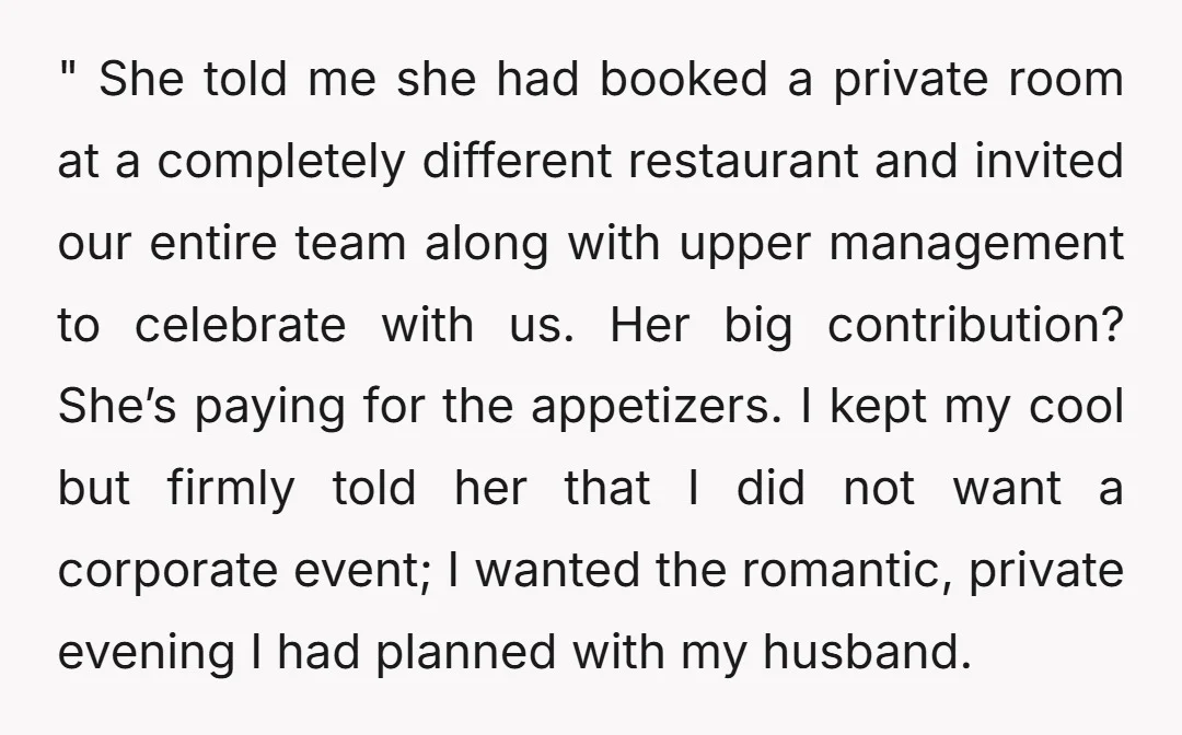 " She told me she had booked a private room at a completely different restaurant and invited our entire team along with upper management to celebrate with us. Her big...