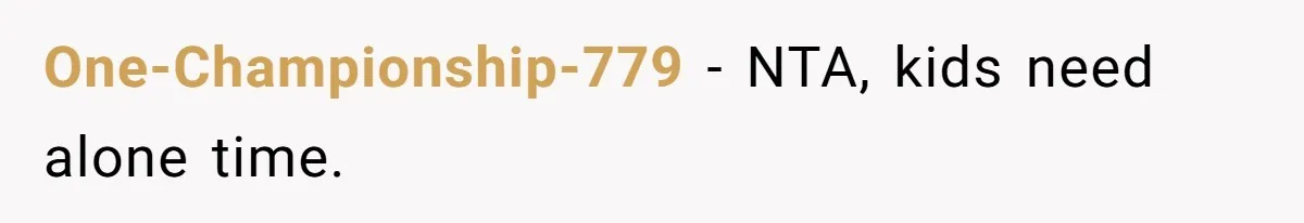 One-Championship-779 − NTA, kids need alone time.