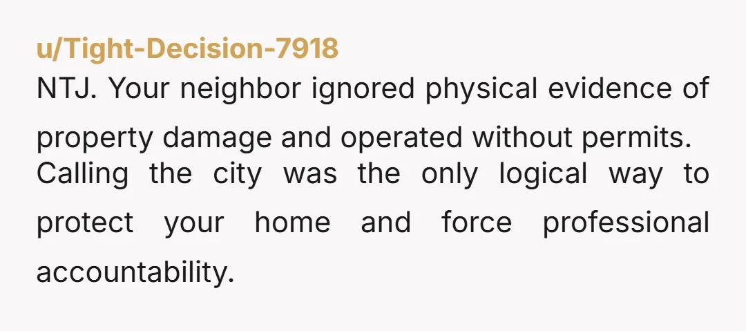 u/EnvironmentalLuck515 NTA. If he is required to have permits and didn't get them, that's on him. You have every right to look out for the interest of your own property.
