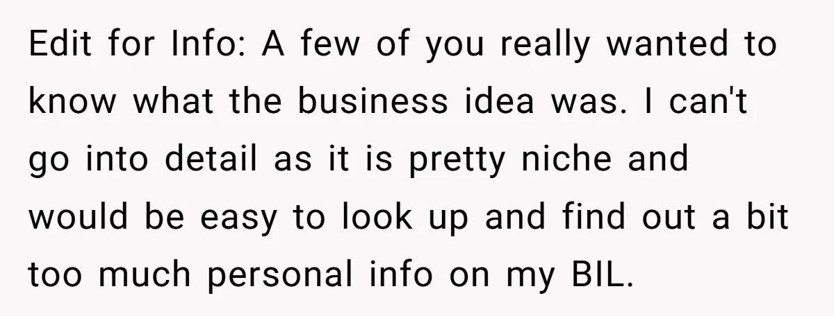 Edit for Info: A few of you really wanted to know what the business idea was. I can't go into detail as it is pretty niche and would be easy...