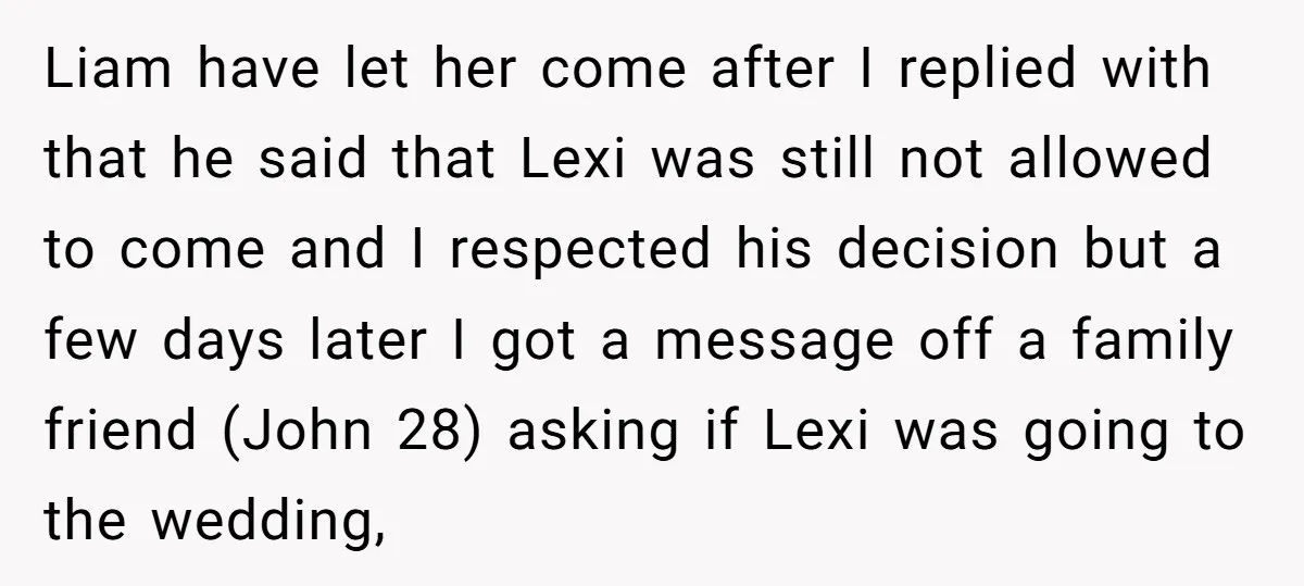 Liam have let her come after I replied with that he said that Lexi was still not allowed to come and I respected his decision but a few days later...