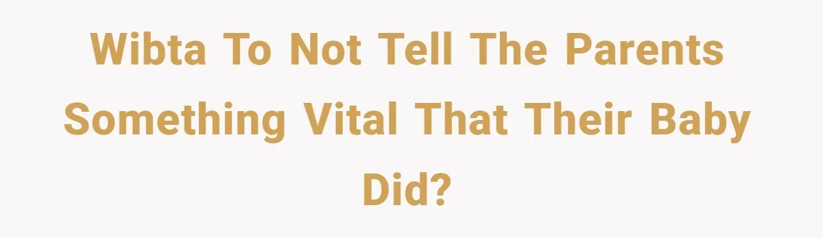 WIBTA to not tell the parents something vital that their baby did?