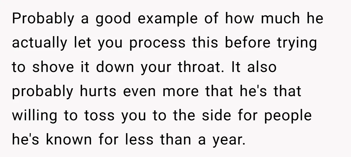 Probably a good example of how much he actually let you process this before trying to shove it down your throat. It also probably hurts even more that he's that...