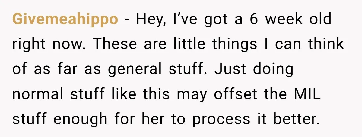 Givemeahippo − Hey, I’ve got a 6 week old right now. These are little things I can think of as far as general stuff. Just doing normal stuff like this...