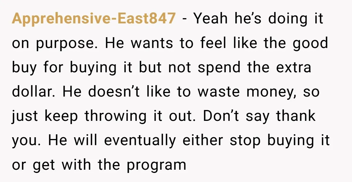 Apprehensive-East847 − Yeah he’s doing it on purpose. He wants to feel like the good buy for buying it but not spend the extra dollar. He doesn’t like to waste...