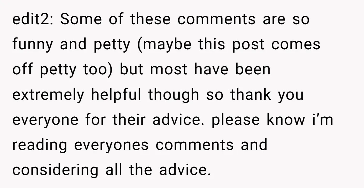 edit2: Some of these comments are so funny and petty (maybe this post comes off petty too) but most have been extremely helpful though so thank you everyone for their...