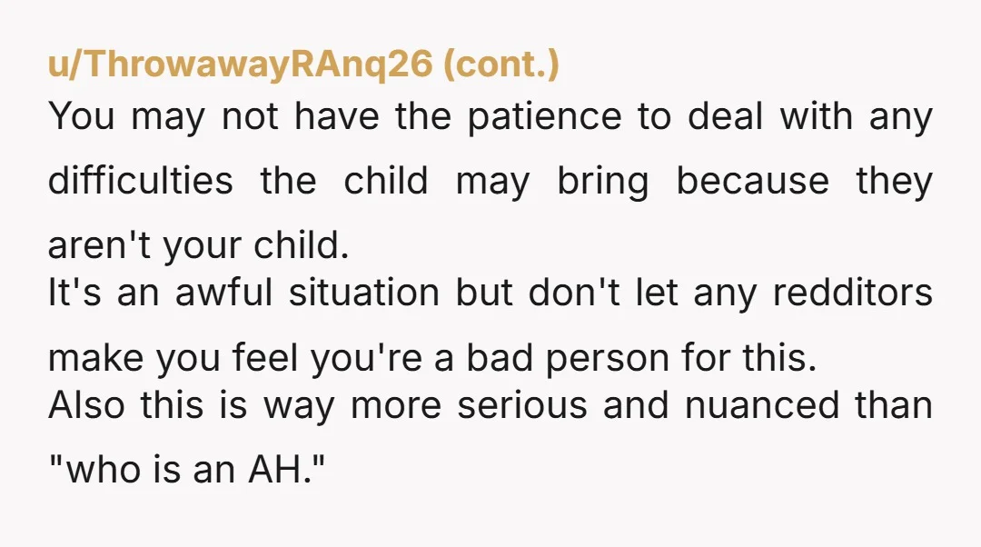 u/spaceylaceygirl They absolutely would have made false allegations against you. I'm sorry for their child but you have to prioritize your own child. You can't risk taking on their drama....