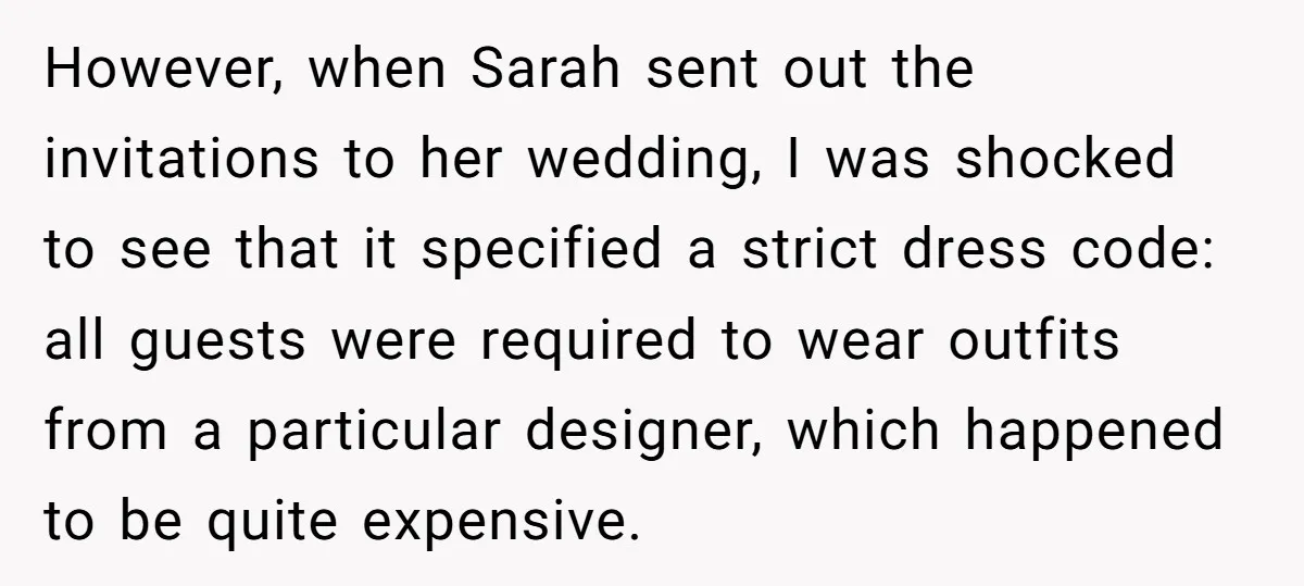 However, when Sarah sent out the invitations to her wedding, I was shocked to see that it specified a strict dress code: all guests were required to wear outfits from...