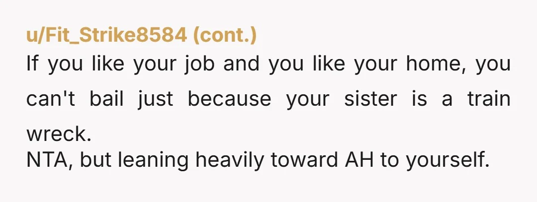 u/Neo1881 Report her to CPS and tell them she has abandoned her children on your porch if it happens again. NTA, you are dealing with a very entitled sister until...