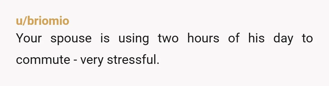 u/FonkinJones I am deeply concerned that you don't seem at all concerned about your husband's current situation. You say you understand his predicament. And then answer it with a "but"...