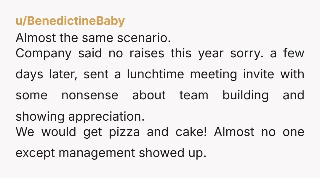 u/owjim
The in-office party was already a give away that there don’t care much.
Most places I have worked would have an off site for something like that.
