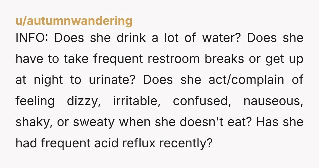 u/GiveMeYourManlyMen She might have an ED. One classic presentation of bulemia is binge-and-purge, eating large amounts of food and throwing them up in secret. Does she spend a lot of...