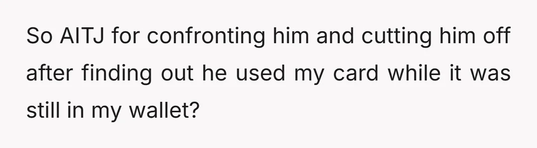It was about the fact that he had access once and decided that meant he could keep using it without telling me.