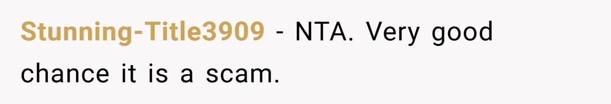 Stunning-Title3909 − NTA. Very good chance it is a scam.