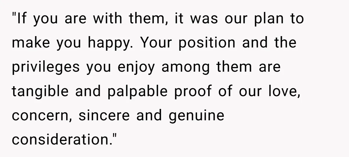 "If you are with them, it was our plan to make you happy. Your position and the privileges you enjoy among them are tangible and palpable proof of our love,...