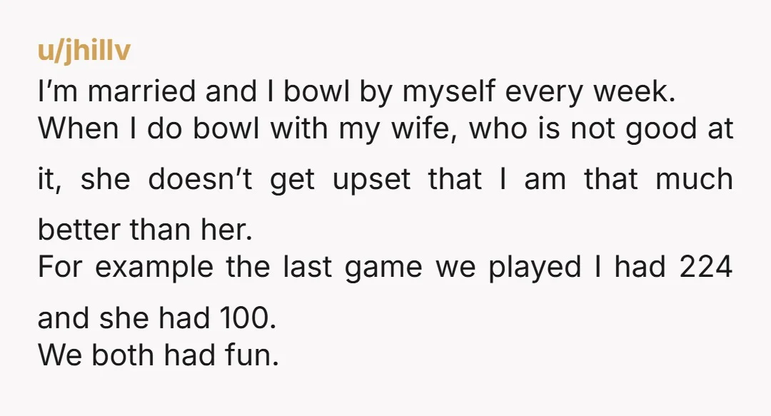 u/Castal My girlfriend and I enjoy playing pool and darts together because we're pretty evenly matched (and we're both somewhat competitive in games, her more than me). In a dynamic...