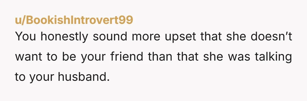 u/Outside-Place2857 Why did you spend two years trying to be friends with someone who wasn't interested? You sound like a highschooler trying to suck up to the popular girl who...