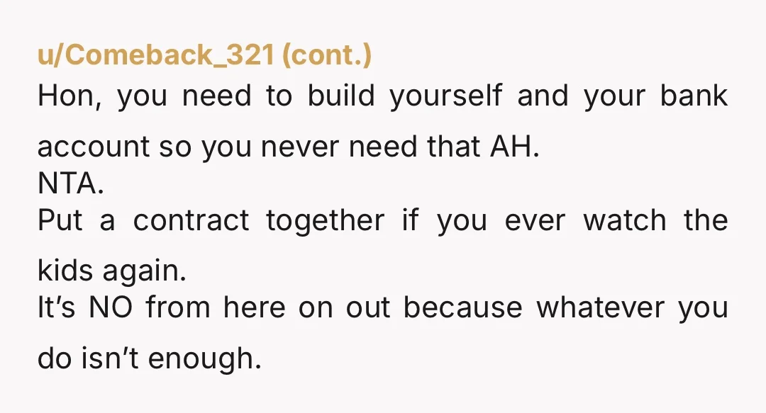 u/dr_z0idberg_md
$100 a month?! YTA to yourself.
That is insane.
Take care of yourself first.
Your brother had kids so they are HIS responsibility.