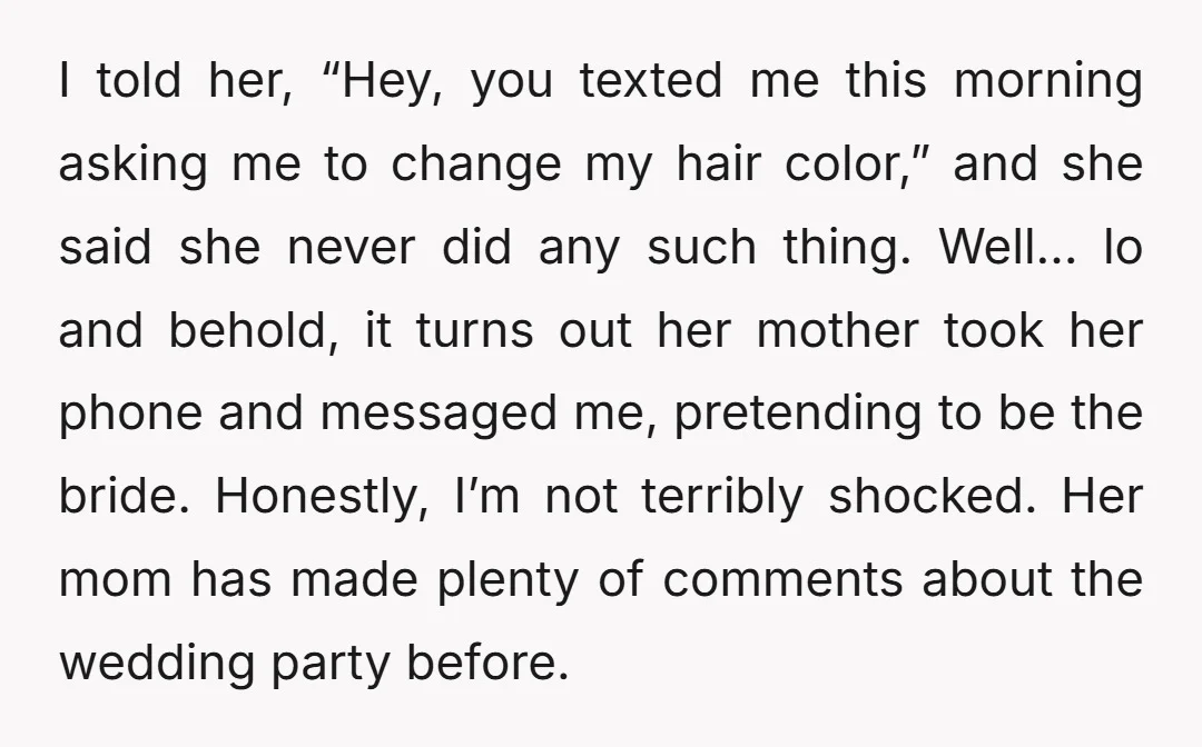 I told her, “Hey, you texted me this morning asking me to change my hair color,” and she said she never did any such thing. Well… lo and behold, it...