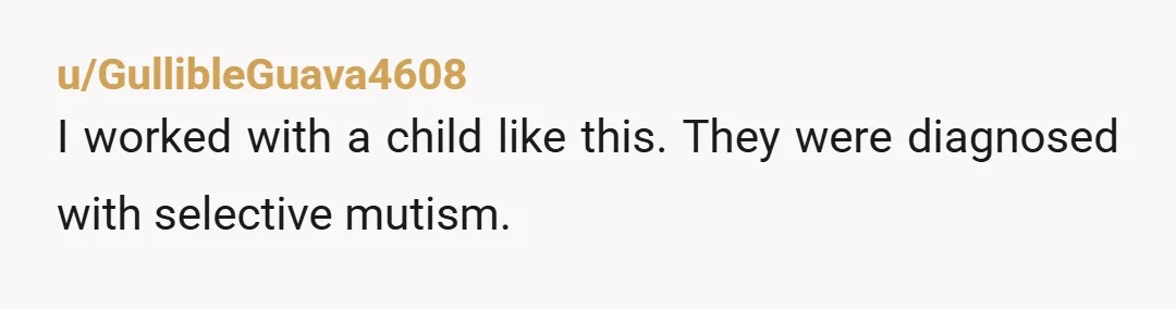 u/bandlj Two possibilities here 1) Allie will happily talk but not when her mother is around. 2) Allie talks but her mother is pretending she doesn't. Either sounds like a...