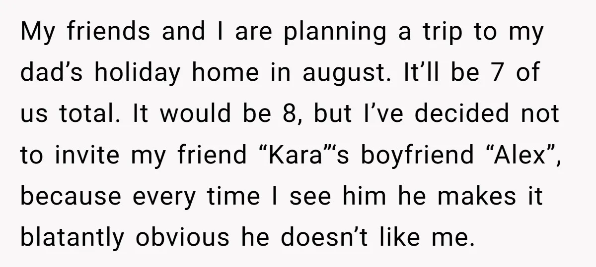 My friends and I are planning a trip to my dad’s holiday home in august. It’ll be 7 of us total. It would be 8, but I’ve decided not to...