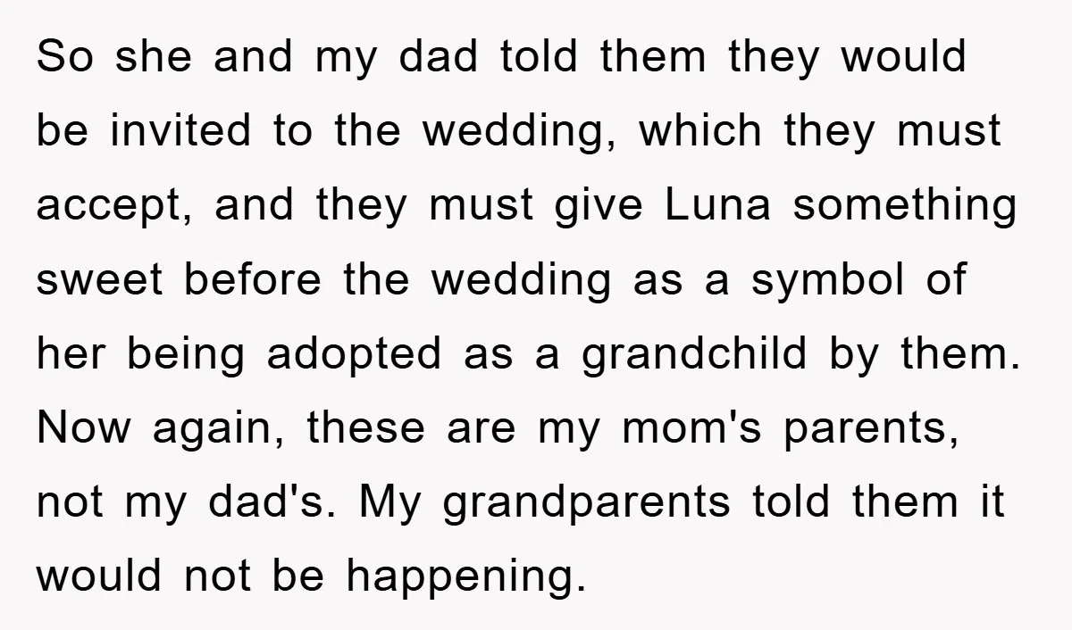 So she and my dad told them they would be invited to the wedding, which they must accept, and they must give Luna something sweet before the wedding as a...