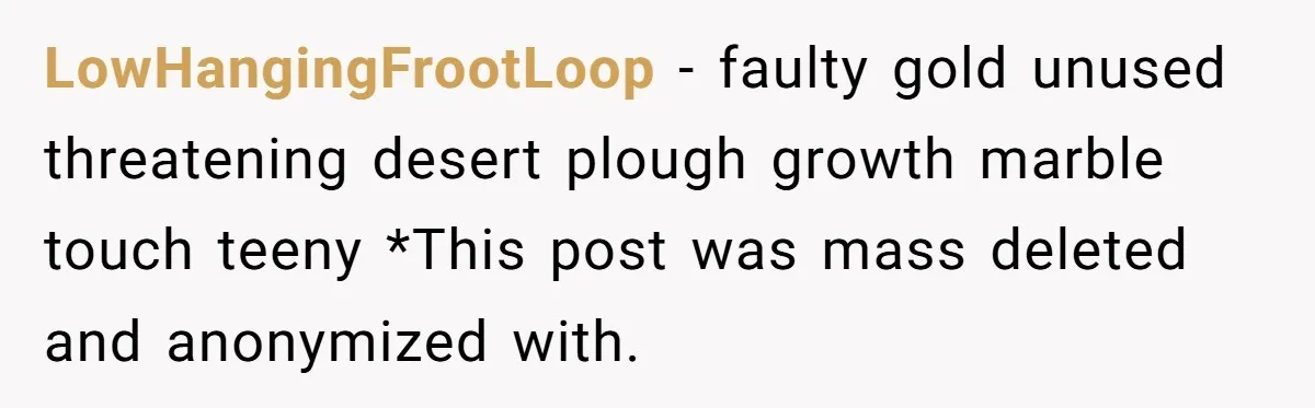 LowHangingFrootLoop − faulty gold unused threatening desert plough growth marble touch teeny *This post was mass deleted and anonymized with.