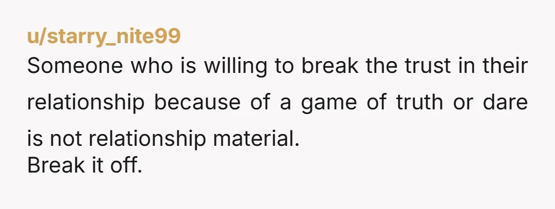 u/TrespassersWill The fact that this came up in the context of her gloating about her ability to deceive you is a huge red flag. You want a partner, not a...