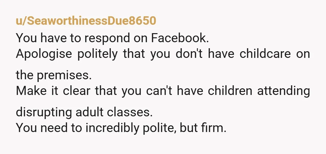 u/ifit_tikles_ya_pikle NTA. Shes entitled, you clearly state that its an adults only time, and you even let her try it out but her child simply cant sit quietly and wait...