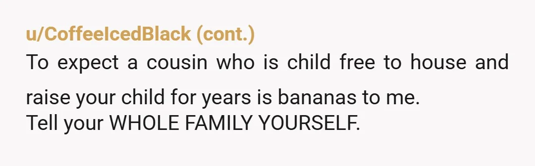 u/srdnss NTA. Cousins aren't even real relatives as in many states in the U.S. you can marry a first cousin and a second cousin is legal in every state. Your...