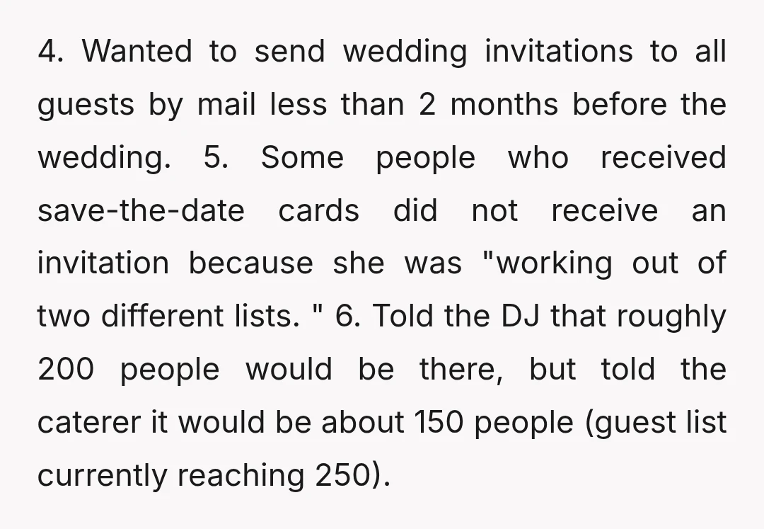 4. Wanted to send wedding invitations to all guests by mail less than 2 months before the wedding. 5. Some people who received save-the-date cards did not receive an invitation...