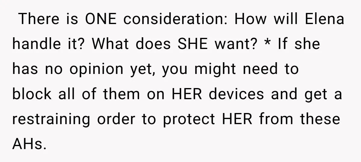  There is ONE consideration: How will Elena handle it? What does SHE want? * If she has no opinion yet, you might need to block all of them on...