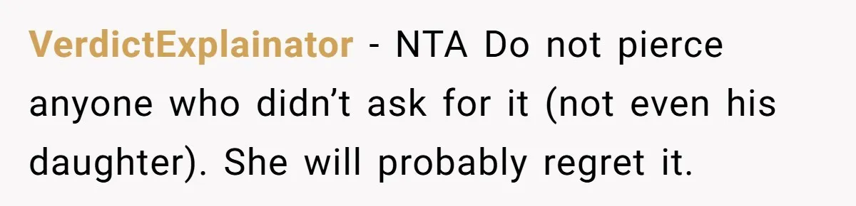 VerdictExplainator − NTA Do not pierce anyone who didn’t ask for it (not even his daughter). She will probably regret it.
