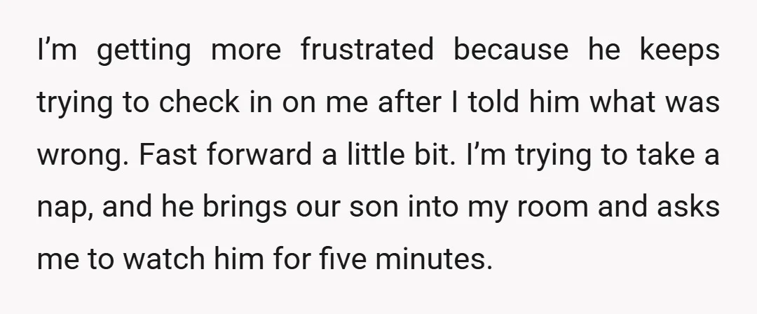 I’m getting more frustrated because he keeps trying to check in on me after I told him what was wrong. Fast forward a little bit. I’m trying to take a...