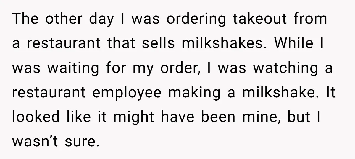 The other day I was ordering takeout from a restaurant that sells milkshakes. While I was waiting for my order, I was watching a restaurant employee making a milkshake. It...