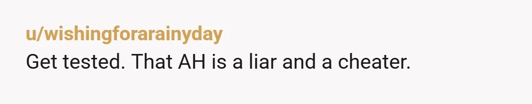 u/friendly-sam
Yeah, he's a cheater and a liar. Go back home, and do not leave again. Make them uncomfortable.
