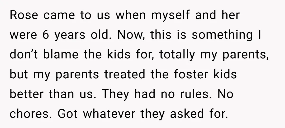 Rose came to us when myself and her were 6 years old. Now, this is something I don’t blame the kids for, totally my parents, but my parents treated the...