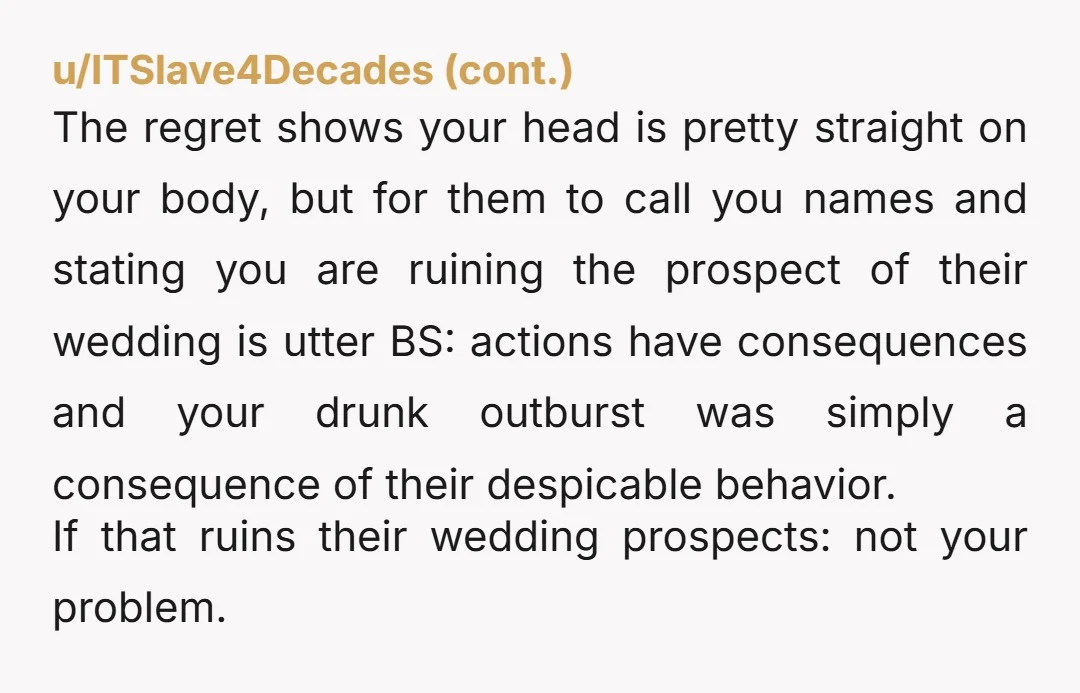 u/dev-246 You did nothing wrong, your sister doesn't deserve a happy ending. She stole your fiancé, who you had been dating for literally your whole adult life, while you were...