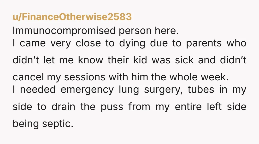 u/JohnExcrement NTA. I don’t have a compromised immune system but I once caught a cold when my three-year-old grandson thought it was hilarious to cough in my face. Mine turned...