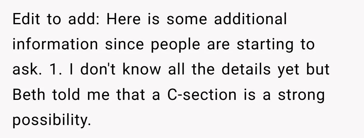 Edit to add: Here is some additional information since people are starting to ask. 1. I don't know all the details yet but Beth told me that a C-section is...