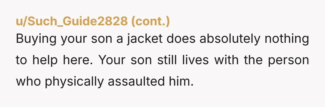 u/StrangelyRational So wait, your husband committed battery against your son by forcibly cutting his hair and your solution is to spend some of his money to make it better? If...