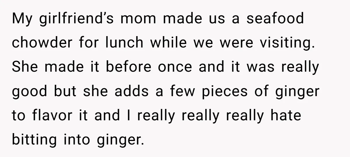 My girlfriend’s mom made us a seafood chowder for lunch while we were visiting. She made it before once and it was really good but she adds a few pieces...