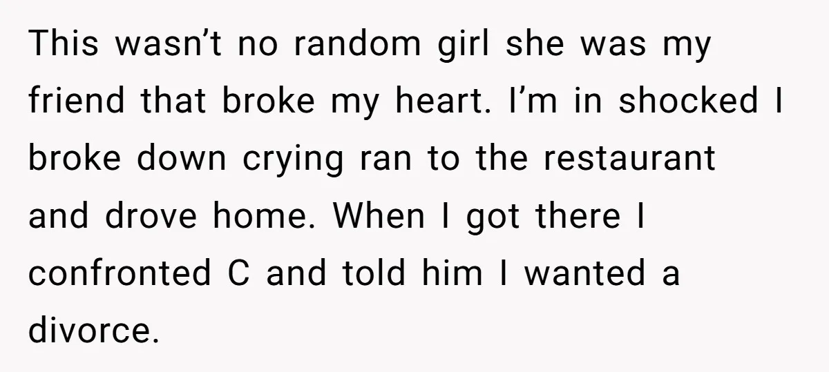 This wasn’t no random girl she was my friend that broke my heart. I’m in shocked I broke down crying ran to the restaurant and drove home. When I got...