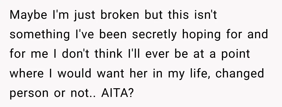 Maybe I'm just broken but this isn't something I've been secretly hoping for and for me I don't think I'll ever be at a point where I would want her...