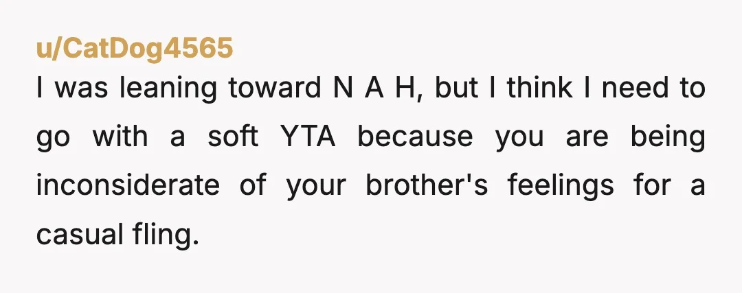 u/youknowimright25
Yta. Never sleep with or date a siblings best friend.