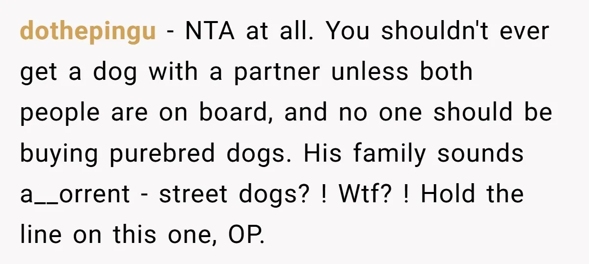 dothepingu − NTA at all. You shouldn't ever get a dog with a partner unless both people are on board, and no one should be buying purebred dogs. His family...