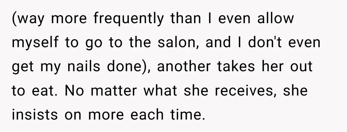 (way more frequently than I even allow myself to go to the salon, and I don't even get my nails done), another takes her out to eat. No matter what...