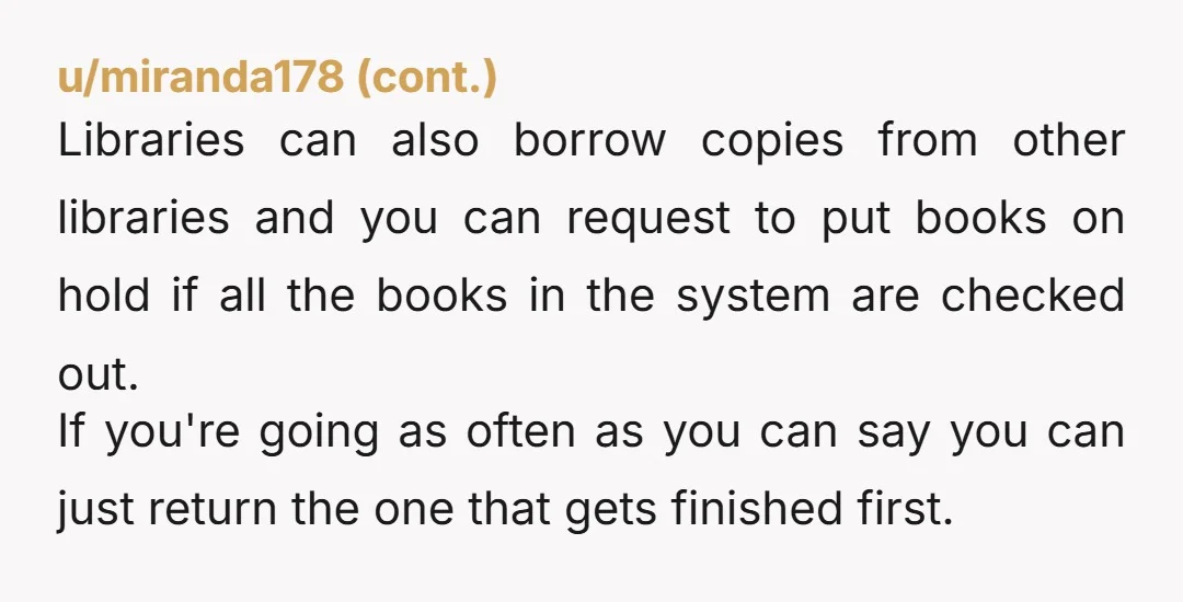 u/PaddyCow YTA two people can't read the same book at the same time. There were two copies. You could have taken both. This is more like a power trip for...