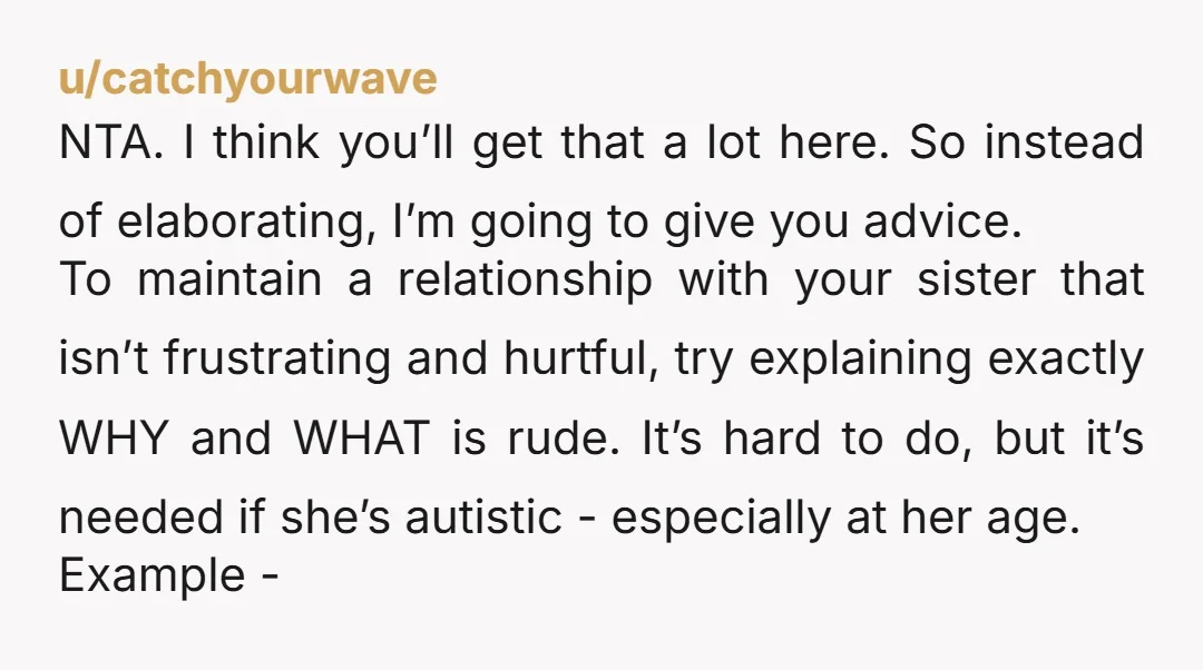 u/sezit NTA....and.. Have you ever tried positive conditioning? Are there stretches of time with her where she doesn't interact badly? She seems to care a lot about people not liking...