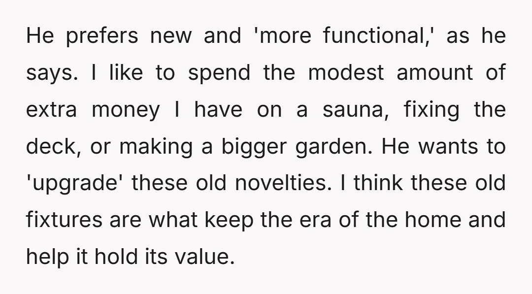 He prefers new and 'more functional,' as he says. I like to spend the modest amount of extra money I have on a sauna, fixing the deck, or making a...